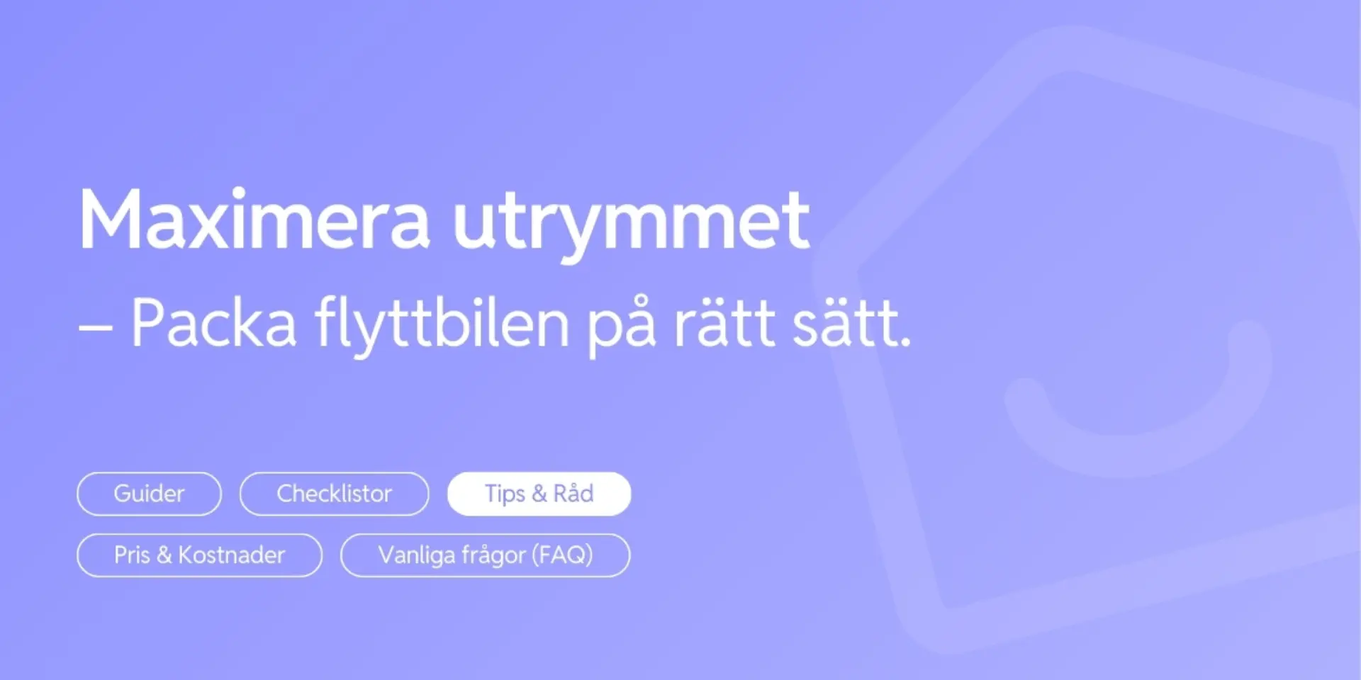 Sa maximerar du utrymmet i flyttbilen
